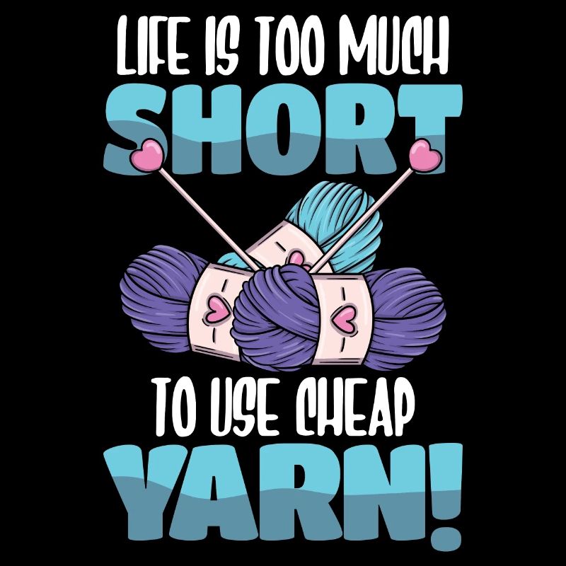 Life is too much short yarn