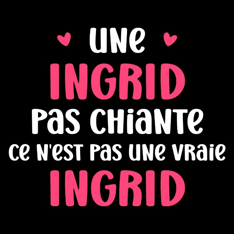 Une ingrid pas chiante ce n'est pas un vrai ingrid