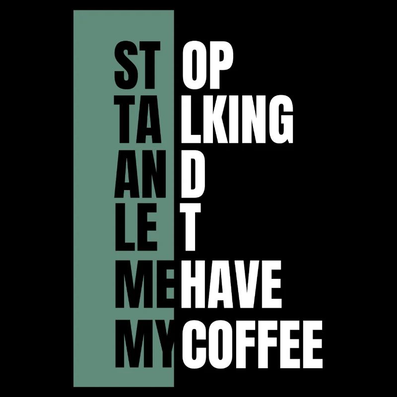 Stop Talking – Need Coffee First