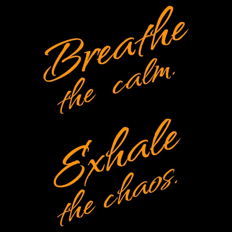 R e e e le calme, expire le chaos