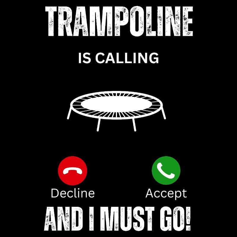 Trampoline Is Calling And I Must Go Funny Jumping