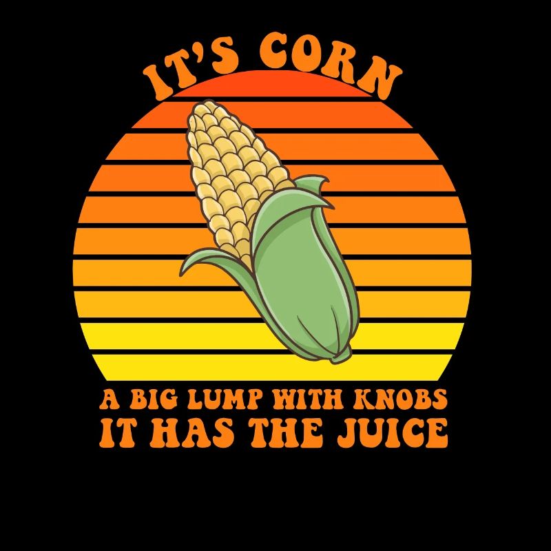 It’s Corn A Big Lump With Knobs It Has The Juice