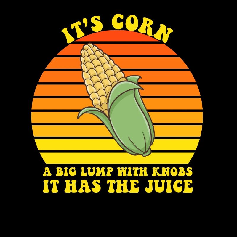 It’s Corn A Big Lump With Knobs It Has The Juice