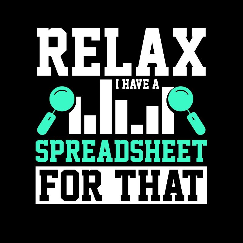 Relax I Have A Spreadsheet For That For