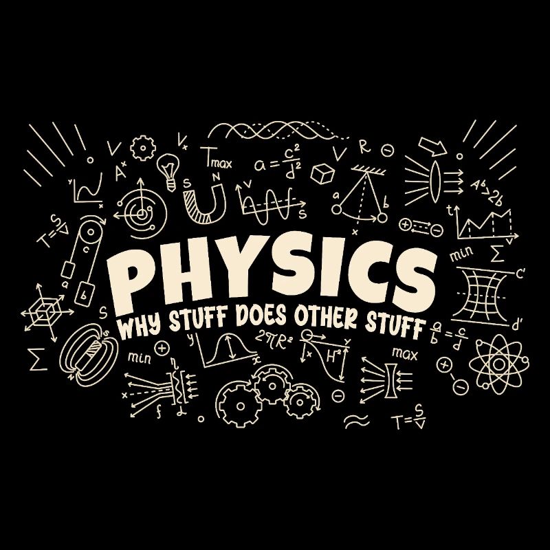 Physics Why Stuff Does Other Stuff | Funny Physici