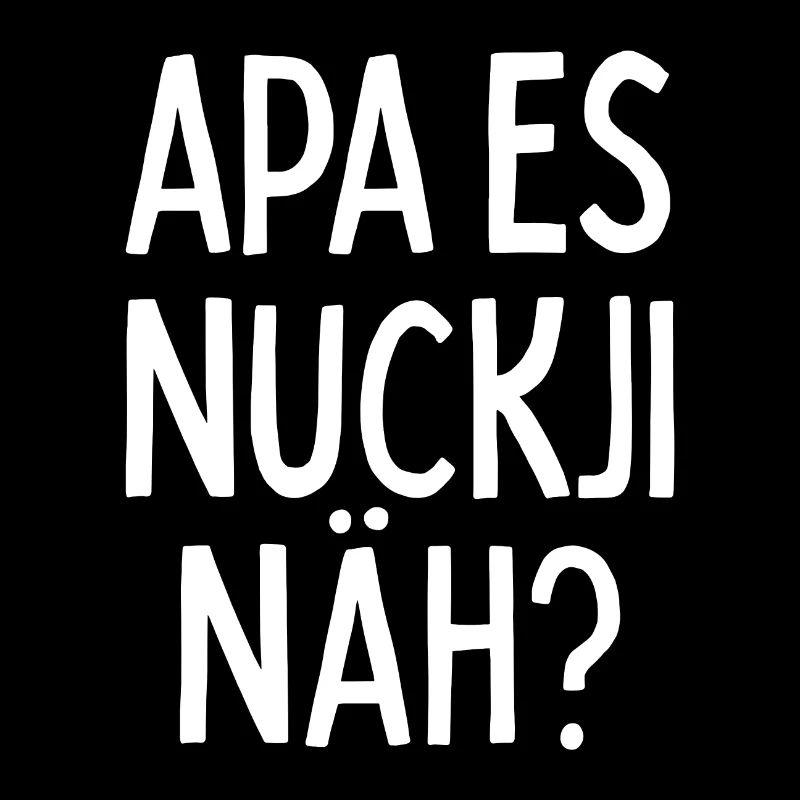 APA ES NUCKJI NÄH?