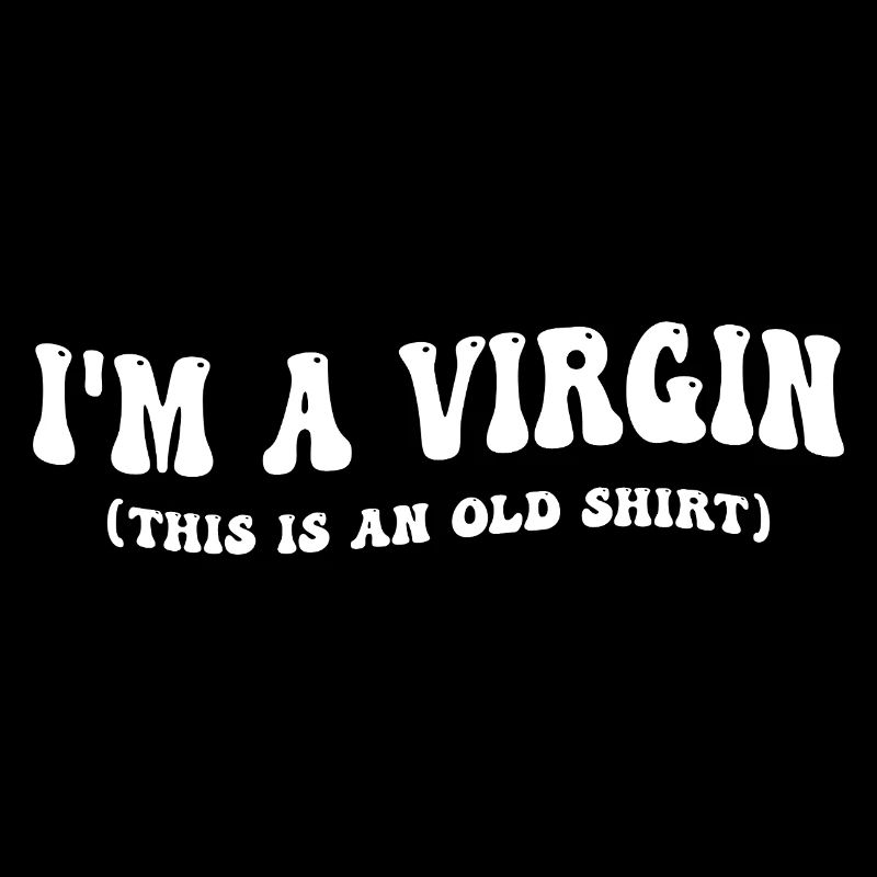Ich bin Jungfrau - das ist ein altes Hemd