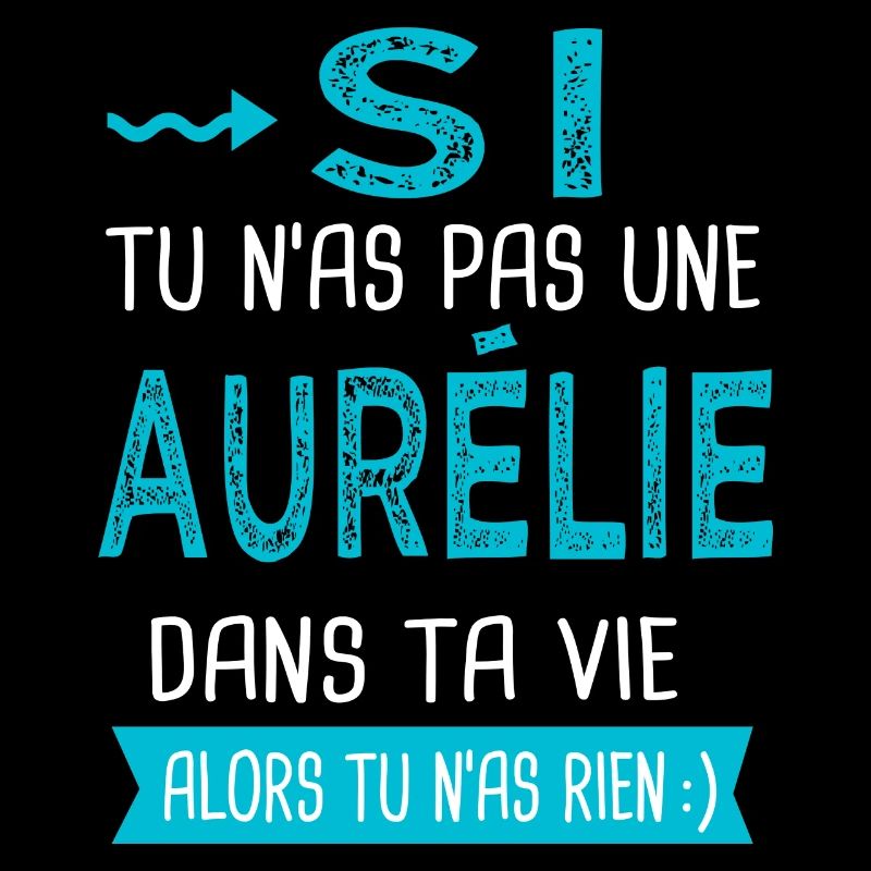 Aurélie Si tu n as pas une aurélie