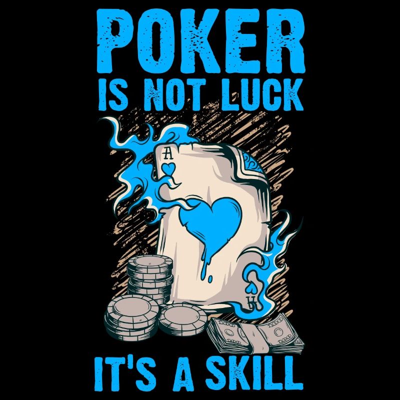 Poker is not Luck it ́s a Skill
