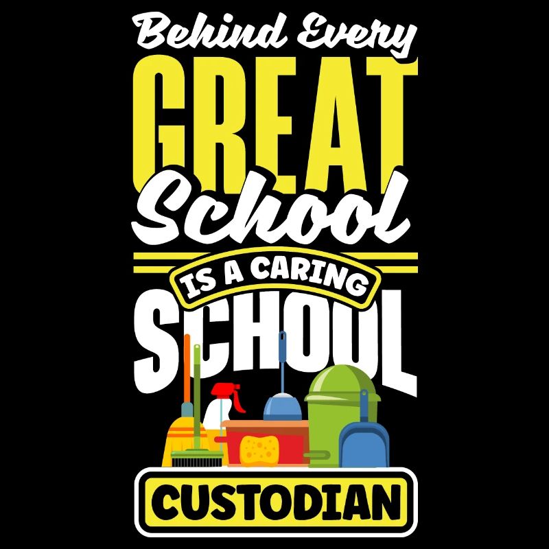 School Custodian Janitor Behind Every Great School