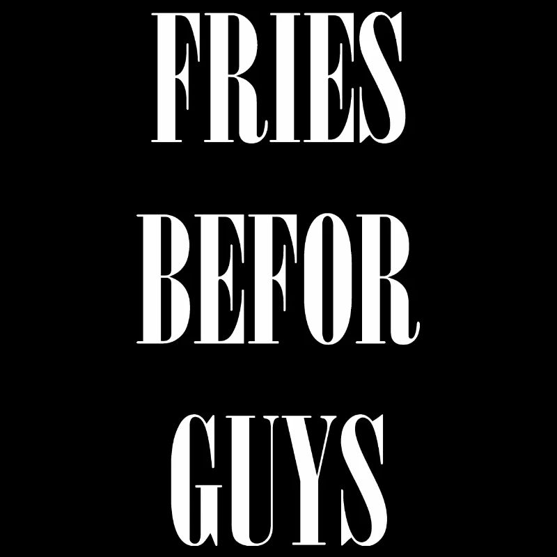 Fries befor Guys