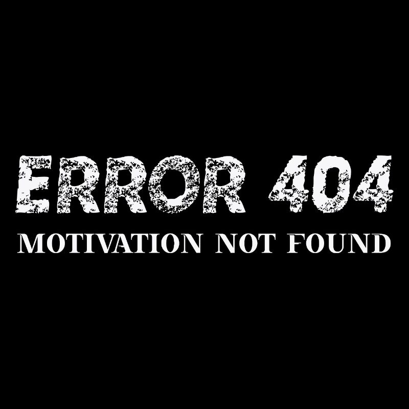 Error 404 Motivation not found gift idea funny