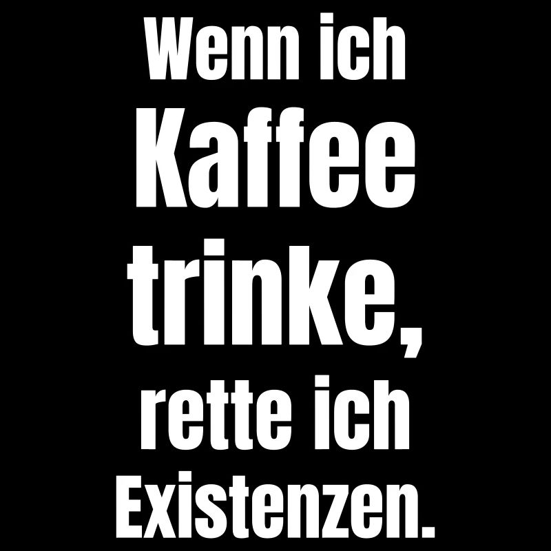 Kaffee rettet Existenz Großschrift