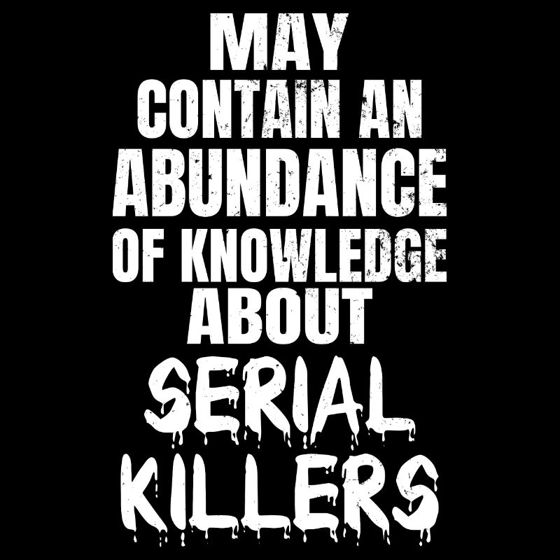 SERIAL KILLER: Knowledge About Serial Killers