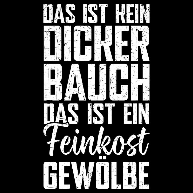 Das Ist Kein Dicker Bauch Das Ist Feinkostgewölbe