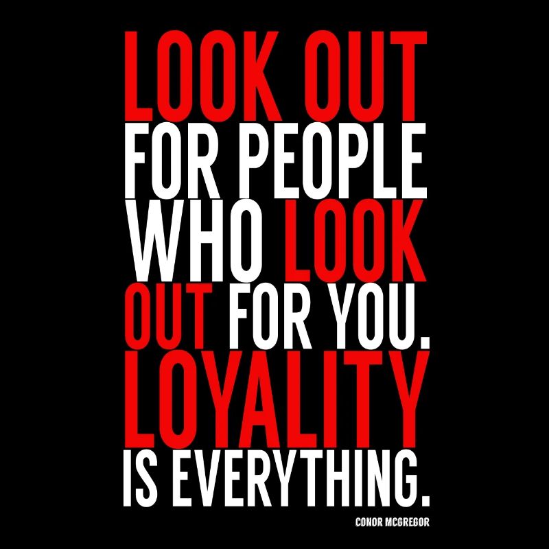 Look out for people - loyalty loyalty