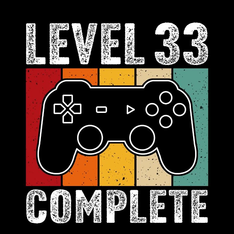 33rd birthday - 33 years Gamer Level 33 complete