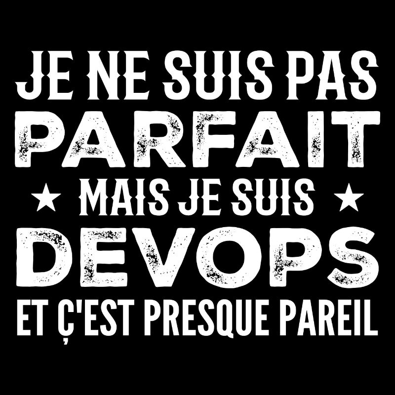 Je Ne Suis Pas Parfait Mais Je Suis Devops