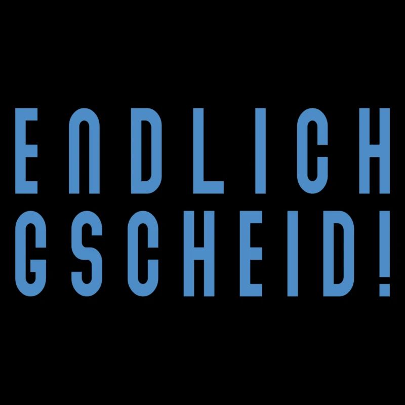 Endlich Gscheid