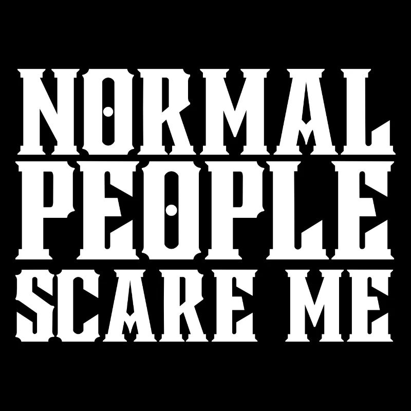 Normal People Scare Me Normal Gens ...