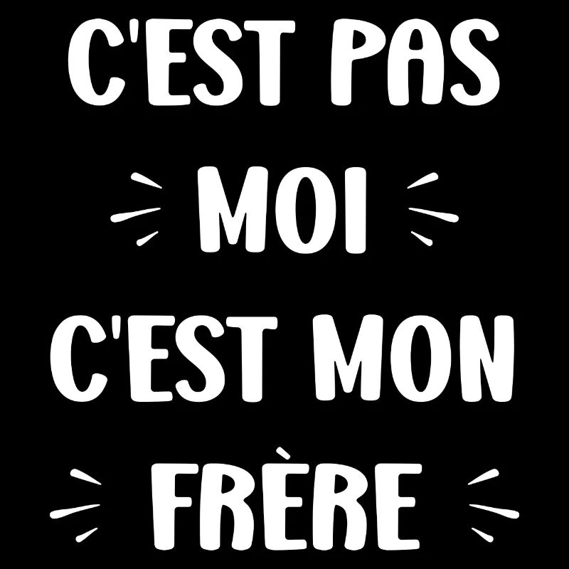 C'est pas moi c'est mon frère