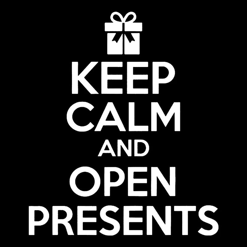 Christmas Keep Calm And Open Presents