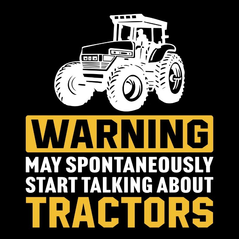 Warning May Spontaneously Talk About Tractors