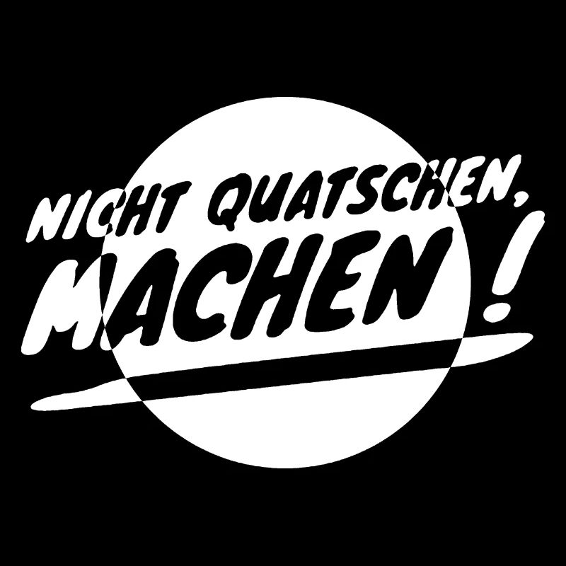 Nicht Quatschen, Machen! Spruch, Motivation, Fun