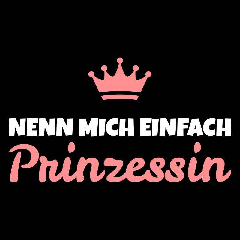 Lustiger Spruch: Nenn mich einfach Prinzessin