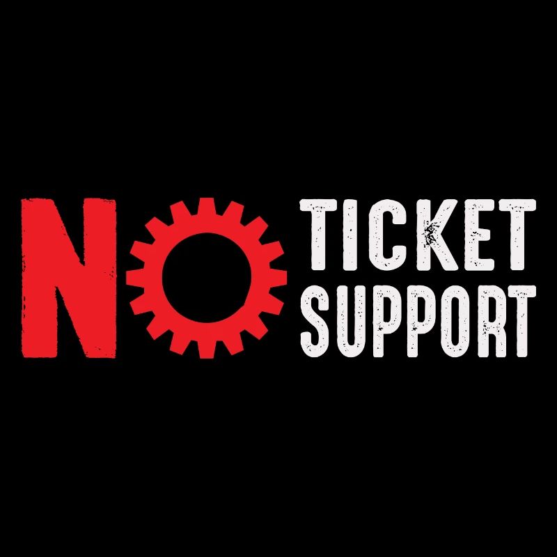 No Ticket No Support Computer Scientist IT Administrator