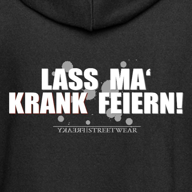 Lass ma krank feiern
