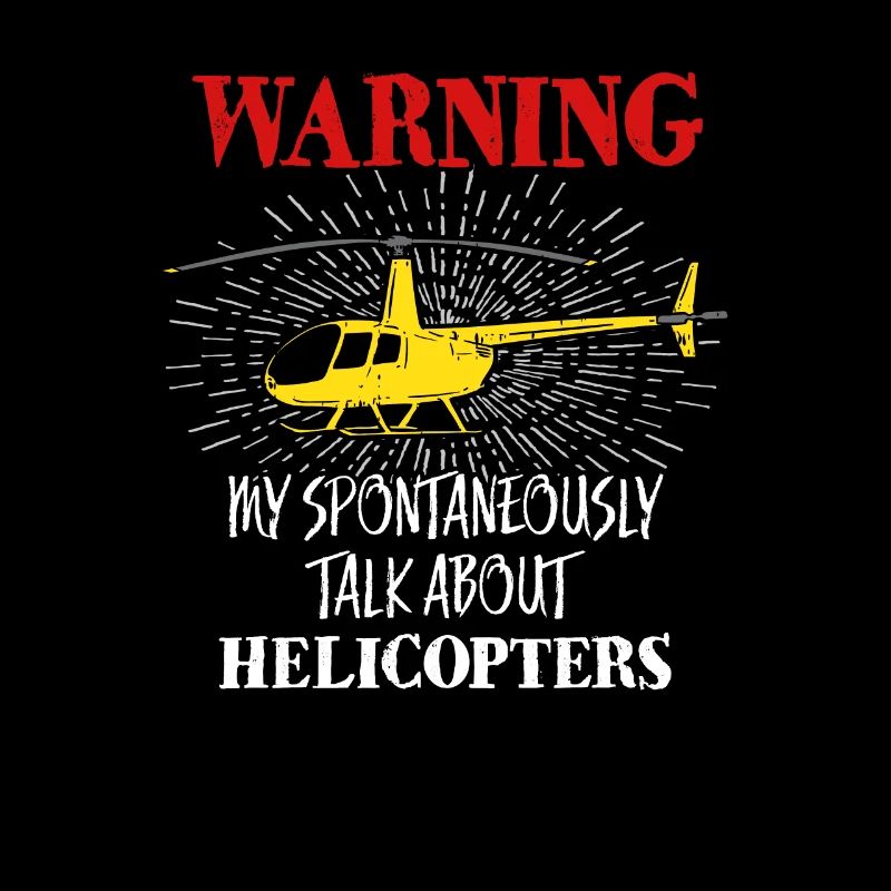 Warning My Spontaneously Talk About Helicopters