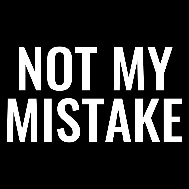 Not My mistake innocent innocence malchance maladroité