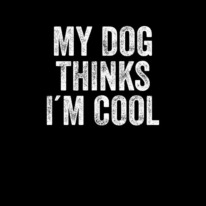 My Dog Thinks I´m Cool