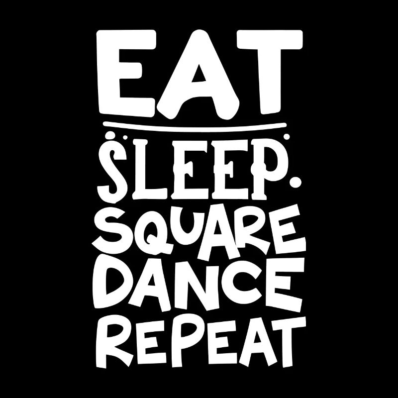 Eat Sleep Square Dance Repeat
