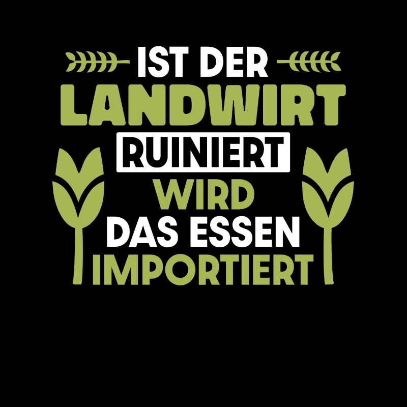 Ist der Landwirt ruiniert wird das Essen importier