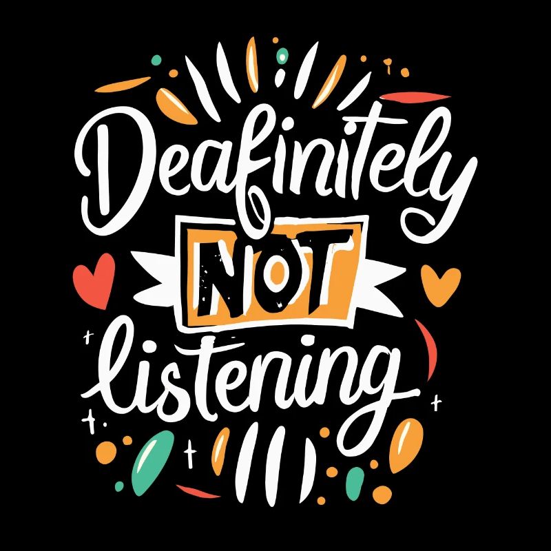 DEAFinitely Not Listening - Deaf Pride