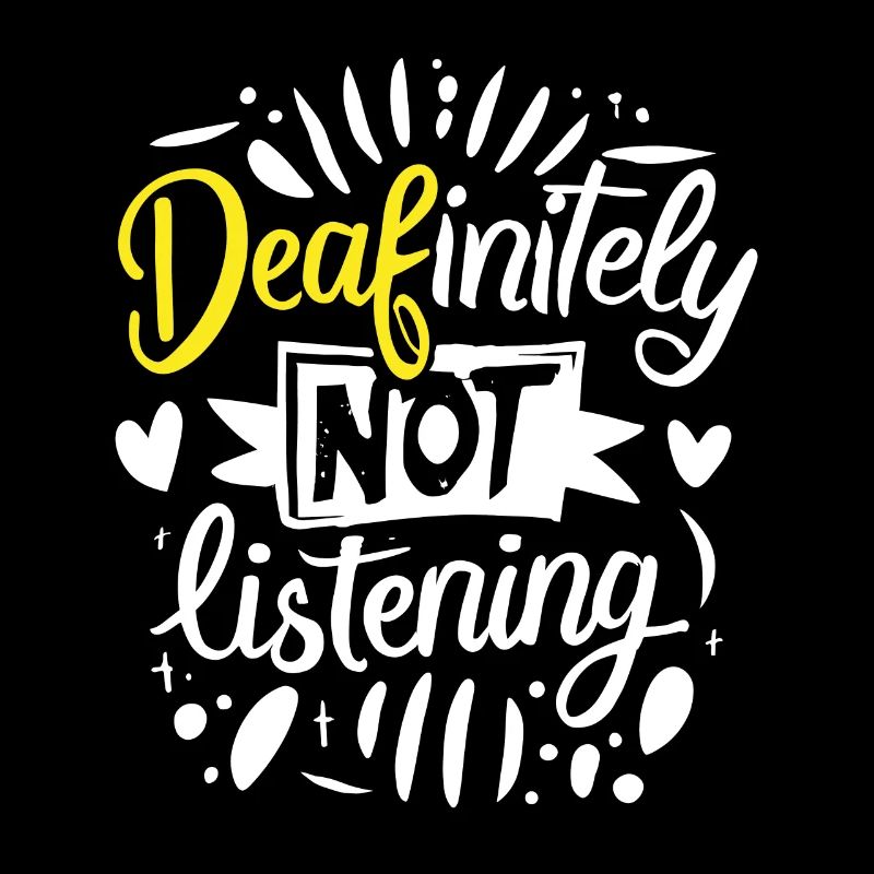 DEAFinitely Not Listening - Deaf Pride