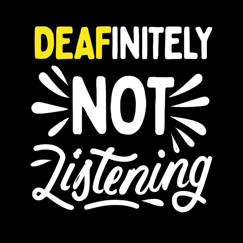 DEAFinitely Not Listening - Deaf Pride