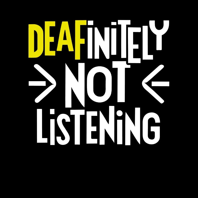 DEAFinitely Not Listening - Deaf Pride