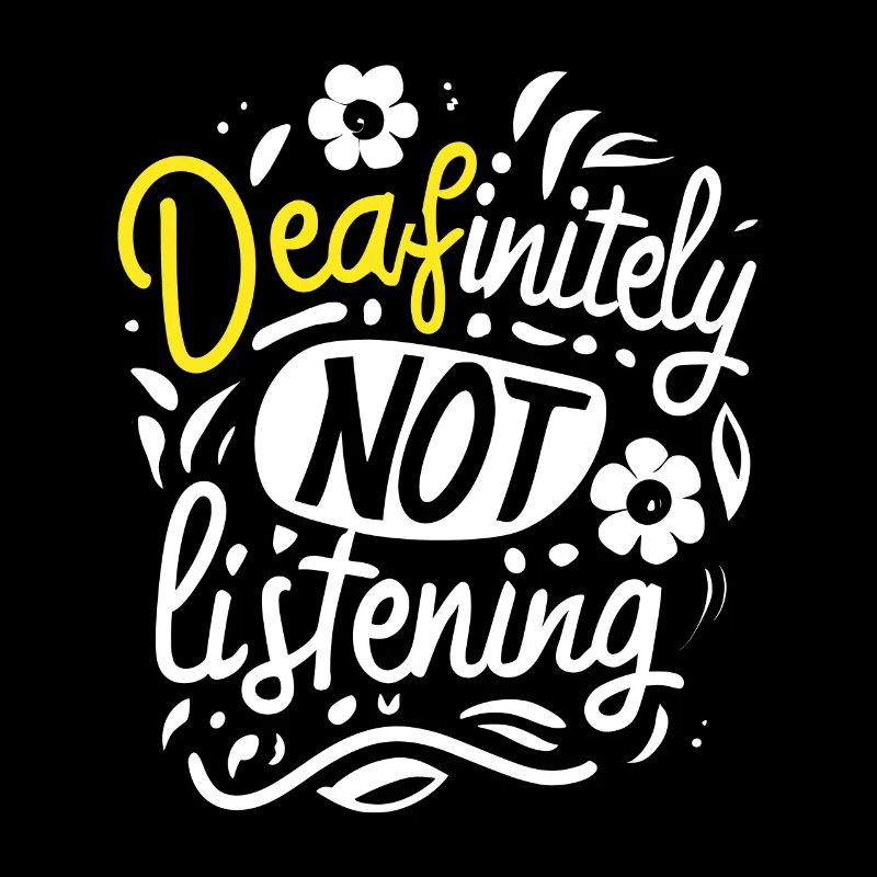 DEAFinitely Not Listening - Deaf Pride