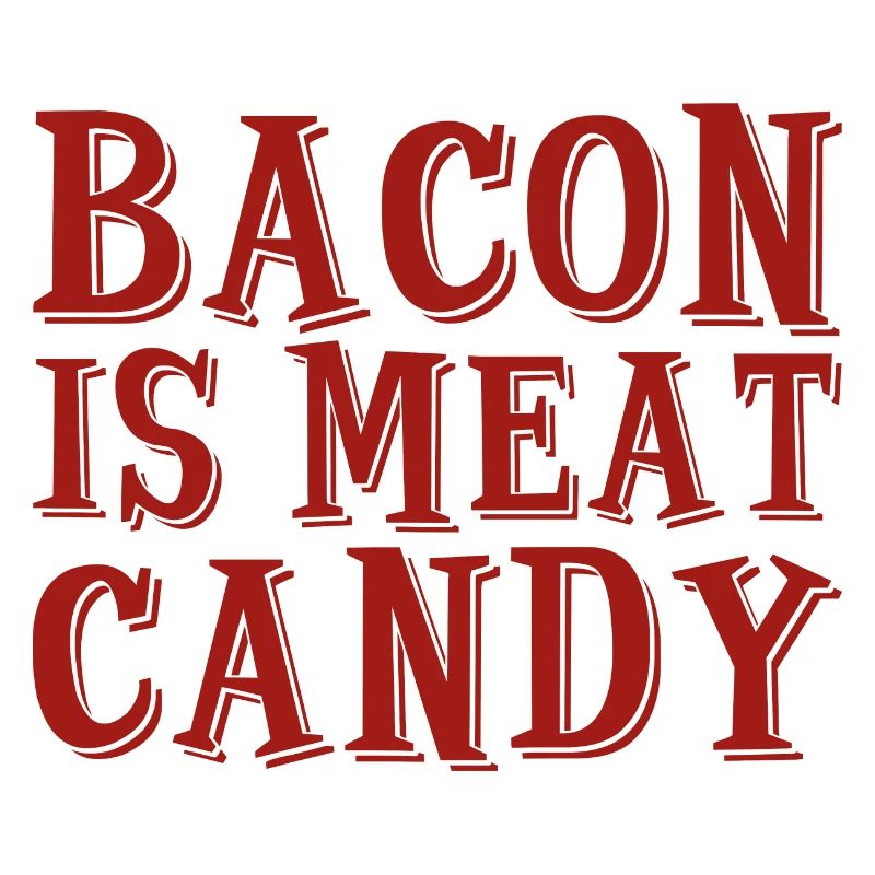 Bacon Is Meat Candy 2