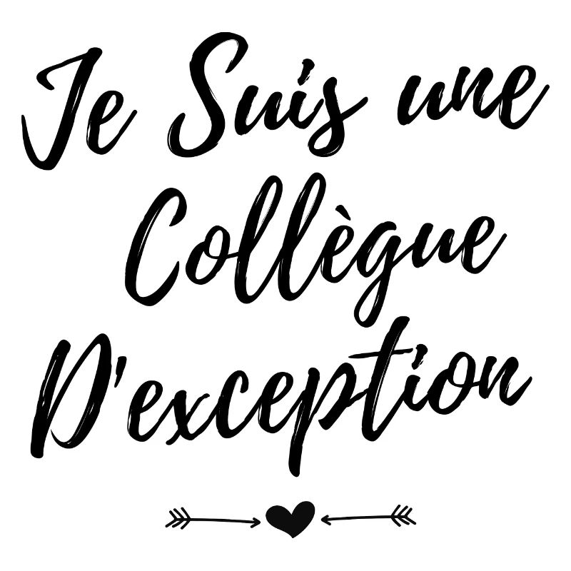 Je suis une collègue d'exception ! cadeau collègue
