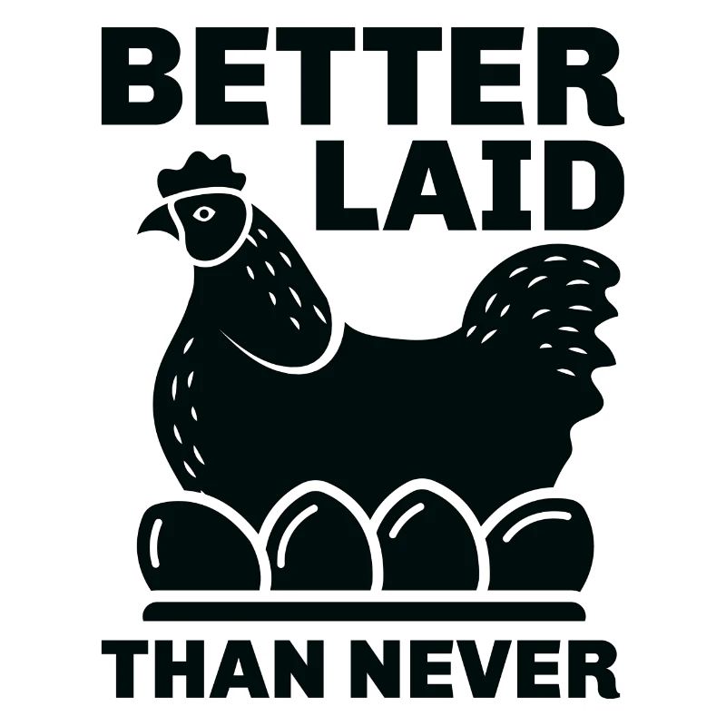 Better Laid Than Never