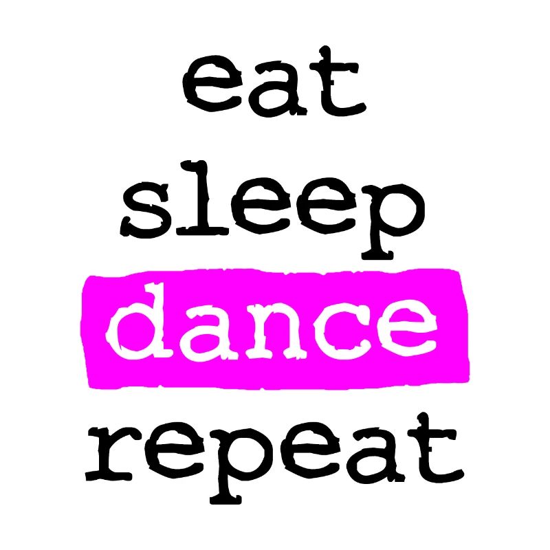 eat sleep dance repeat
