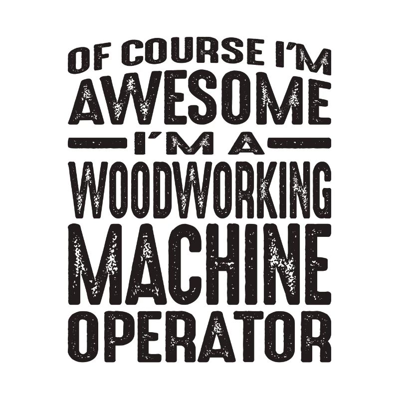 Woodworking Machine Operator - Awesome