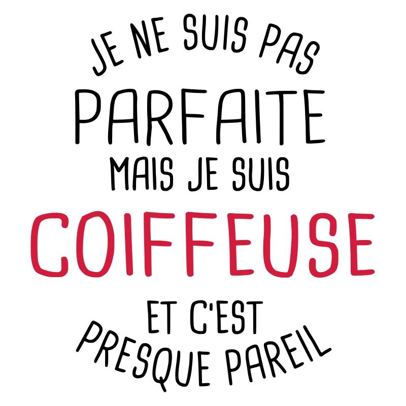 Pas parfaite mais coiffeuse