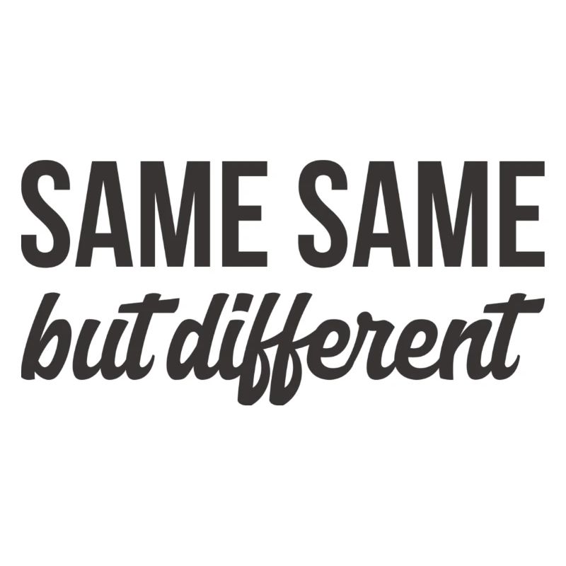 SAME SAME but different T. Shirt
