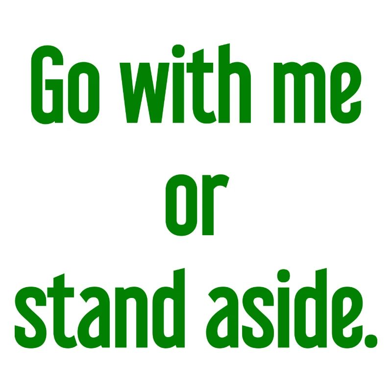 Geh mit oder beiseite