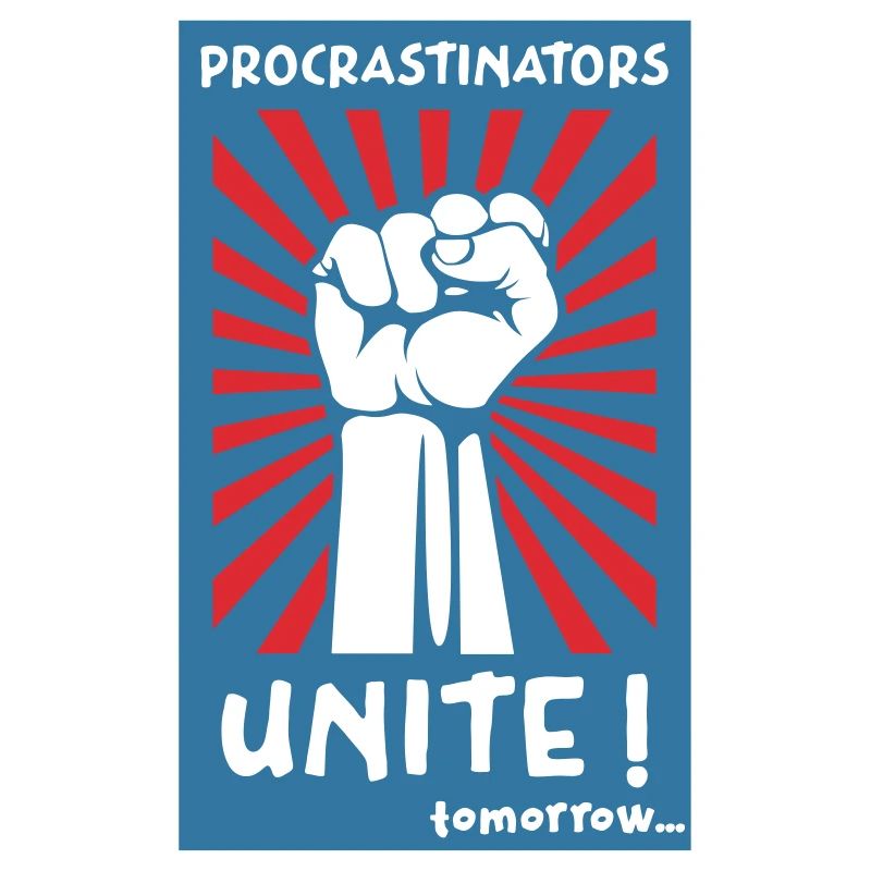 Procrastinators Unite! Tomorrow...